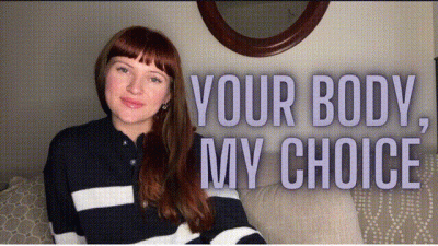 Your Body, My Choice