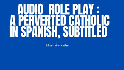 Roleplay In Spanish Audio With English Subtitles A Perverted Catholic