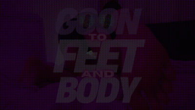 Goon To Feet & Body