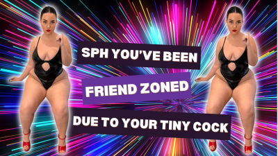 Small Penis Humiliation You've Been Friend Zoned Femdom SPH Big Ass Ass Fetish - Featuring Rose Ann