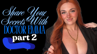 Share Your Secrets With Doctor Emma Part 2 Therapy-Fantasy Role Play Blackmail Therapist-Fantasy Homewreck Homewrecker Homewrecking Goddess Big Tits Worship Manipulation Roleplay