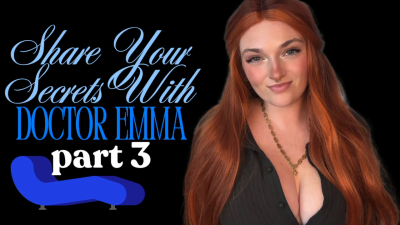 Share Your Secrets With Doctor Emma Part 3 Therapy-Fantasy Role Play Blackmail Therapist-Fantasy Homewreck Homewrecker Homewrecking Goddess Big Tits Worship Manipulation Roleplay