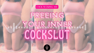 Cock Sucking 101: Freeing Your Inner Cockslut With Alliesays