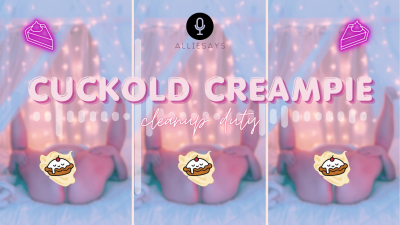Cuckold Creampie Cleanup Duty With Alliesays
