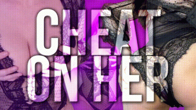 Cheat On Her