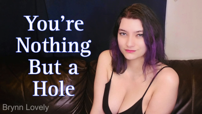 You're Nothing But A Hole