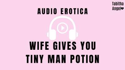 Audio Wife Gives You Tiny Man Potion