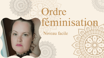 Ordre Feminisation 1 Niveau Facile