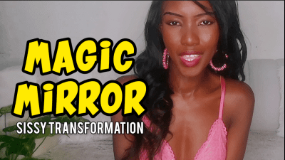 Magic Mirror Sissy Transformation Fantasy