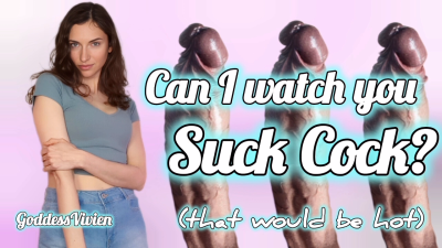 Can I Watch You Suck Cock? That Would Be Hot Encouraged Bisexual Fantasy