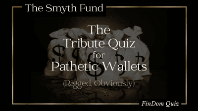 The Tribute Quiz For Pathetic Wallets (Rigged, Obviously) { Findom Quiz }