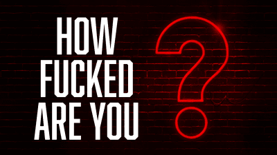 How Fucked Are You?