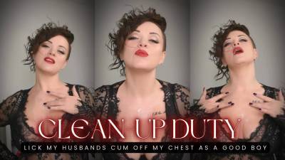 Clean-Up Duty Lick My Husbands Cum Off My Chest Like A Good Boy