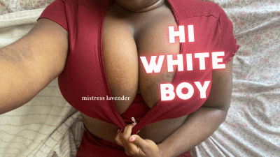 Hi White Boy Slaves: Mistress Lavender