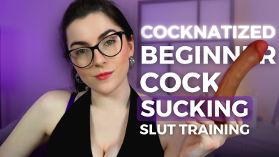 Cocknatized Beginner Cock Sucking Slut Training